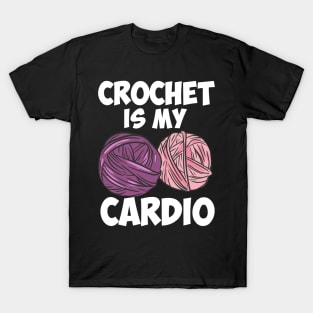 Crochet Is My Cardio T-Shirt